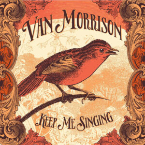 Van Morrison Keep me singing