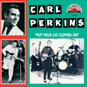 Carl Perkins Put Your Cat Clothes On 180g Vinyl